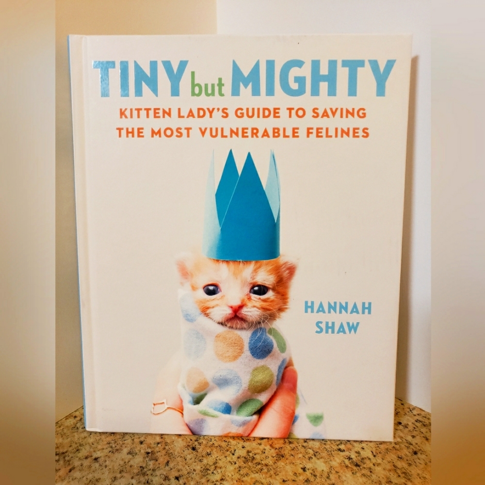 New Tiny But Mighty Kitten Lady Guidebook Hannah Shaw